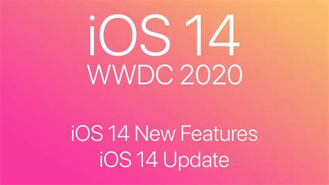 Ios 14 New Features Ios 14 Update Ios 14 Top Features Wwdc 2020
