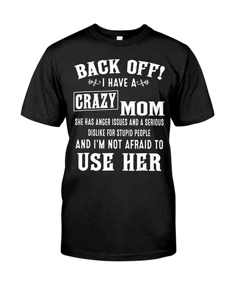 I Have A Crazy Mom T Shirt Teeshirt21 Funny Outfits Funny Shirt