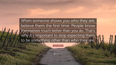 Maya Angelou Quote When Someone Shows You Who They Are