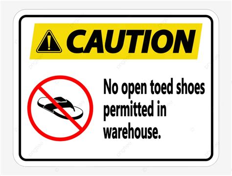 Caution Sign Vector Art Png Caution No Open Toed Shoes Sign On White