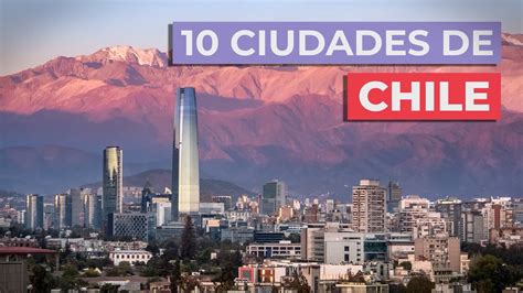 10 Ciudades De Chile 🇨🇱 Imprescindibles Youtube
