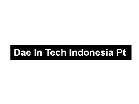 Products imported by pt s usa r engineering indonesia mm2100 industrial town. Info Loker Baru MM2100 PT Dae In Tech Indonesia Cikarang