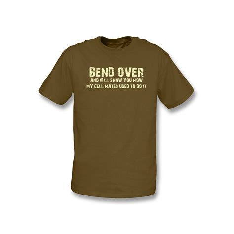 Bend Over T Shirt