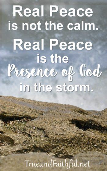 When You Need Real Peace In The Storm True And Faithful