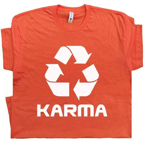 Karma T Shirt I Saw That Karma Funny Tee Recycle Symbol Shirt Good