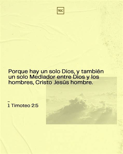 Porque Hay Un Solo Dios Y También Un Solo Mediador Entre Dios Y Los