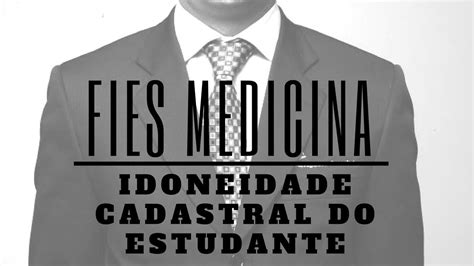 Fies Medicina Exigência De Idoneidade Cadastral Do Estudante Youtube