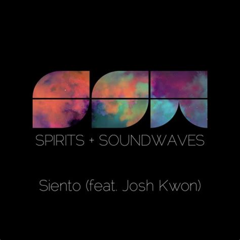 Stream Siento Feat Josh Kwon By Spirits And Soundwaves Listen