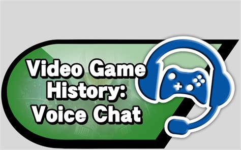 Video Game History Voice Chat Source Gaming