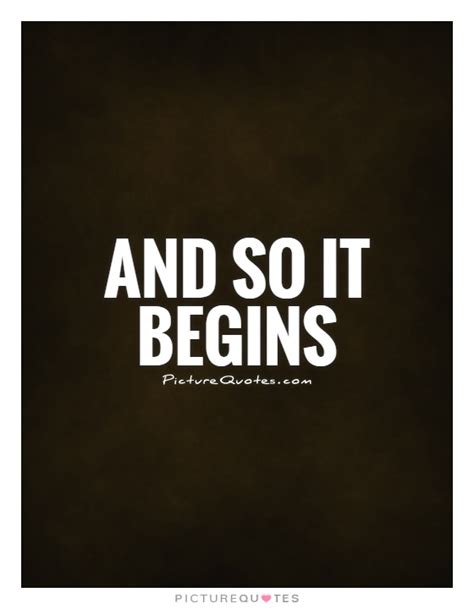 And So It Begins Picture Quotes