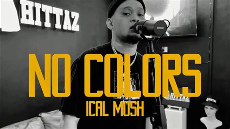 No Colors Ical Mosh Official Music Video Youtube