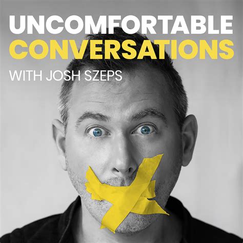 Uncomfortable Conversations With Josh Szeps Listen Via Stitcher For
