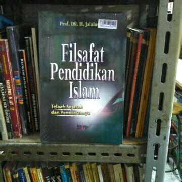 Jual Buku Filsafat Pendidikan Islam Telaah Sejarah Dan Pemikirannya Di