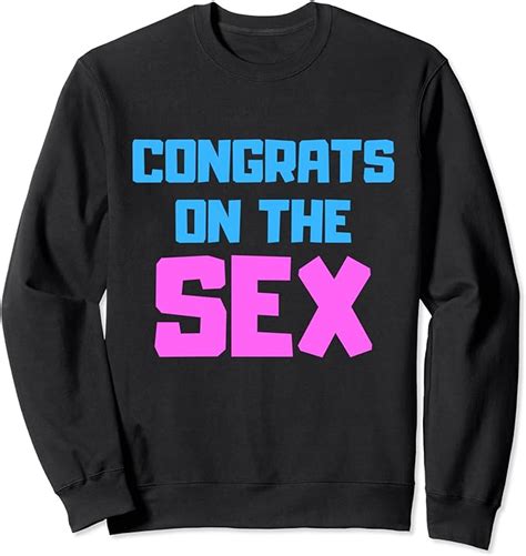 Congrats On The Sex Funny Gender Reveal Party Sweatshirt Clothing Shoes And Jewelry