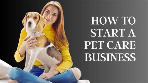Pet Care Business 101 A Beginners Guide To Starting And Succeeding In