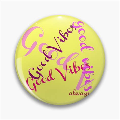 Good Vibes Always Pin By Silviasunflower Buttons Pinback Pinback