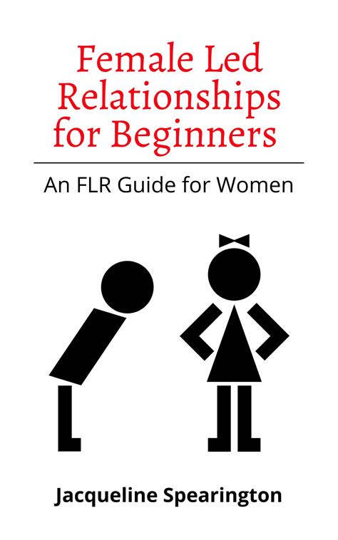 Female Led Relationships For Beginners An Flr Guide For Women By Jaqueline Spearington Goodreads