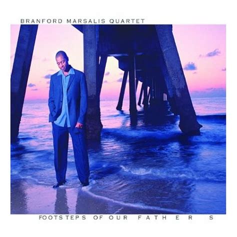 Branford Marsalis Quartet Footsteps Of Our Fathers Releases Discogs