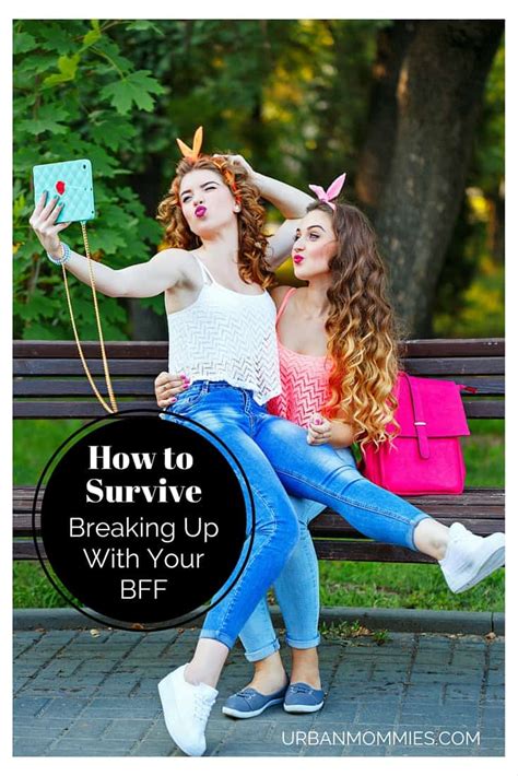 how to survive breaking up with your bff urban mommies