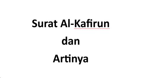 Memahami Bacaan Lengkap Surat Al Kafirun Dan Artinya