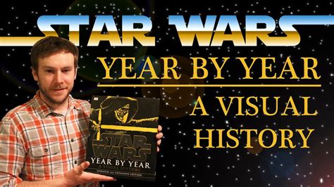 Star Wars Book Review Year By Year A Visual History Youtube