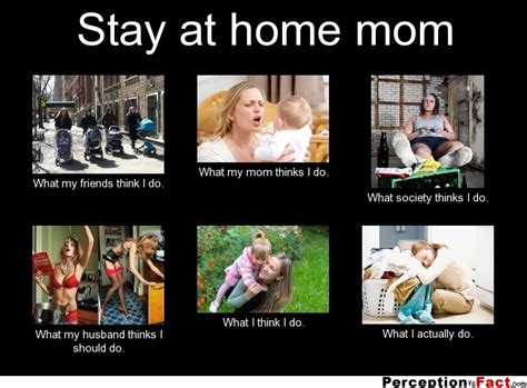 stay at home mom what people think i do what i really do perception vs fact