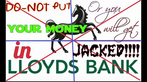 Do Not Put Your £ Money In Lloyds Bank As They Will Steal Your Money