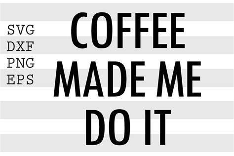 Coffee Made Me Do It Svg By Spoonyprint Thehungryjpeg
