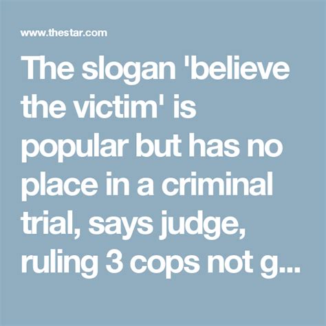 The Slogan ‘believe The Victim’ Is Popular But Has No Place In A Criminal Trial Says Judge