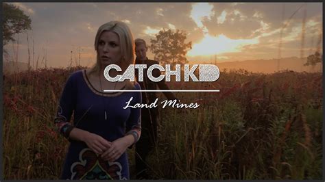 Catch Kid Land Mines Music Video Youtube