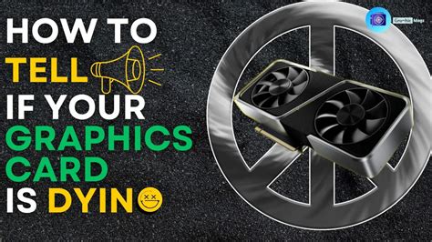 How To Tell If Your Graphics Card Is Dying 2023 Latest Guide