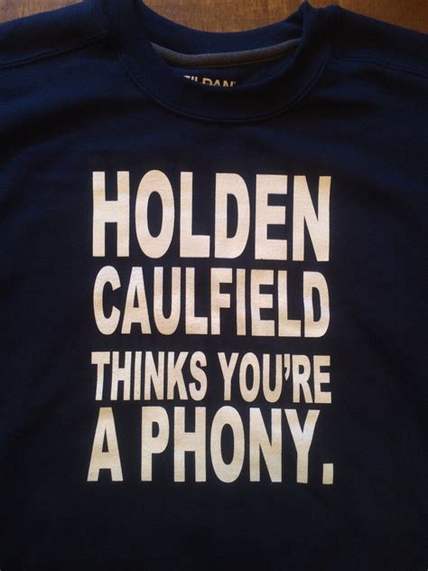 Holden Caulfield Thinks You Re A Phony Sweatshirt The Etsy