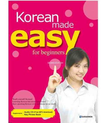The first thing you'll want to do is learn the alphabet. Korean made easy for beginners (AUDIO CD+ MP3 + Key Phrase ...