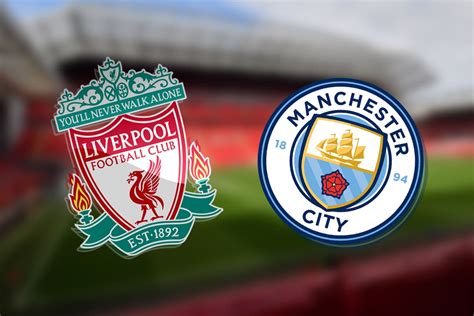 Liverpool Fc Vs Man City Kick Off Time Prediction Tv Live Stream