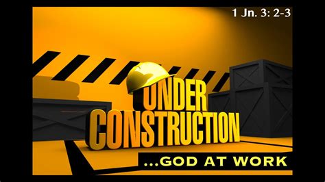 under construction god at work youtube