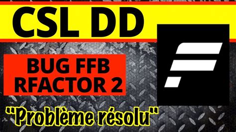 Rfactor 2 corriger le défaut de FFB du CSL DD YouTube