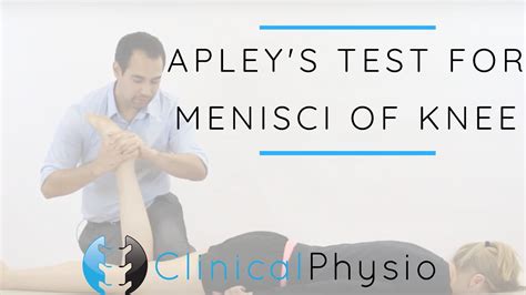 Apleys Test For Meniscal Meniscus Injury Knee Clinical Physio