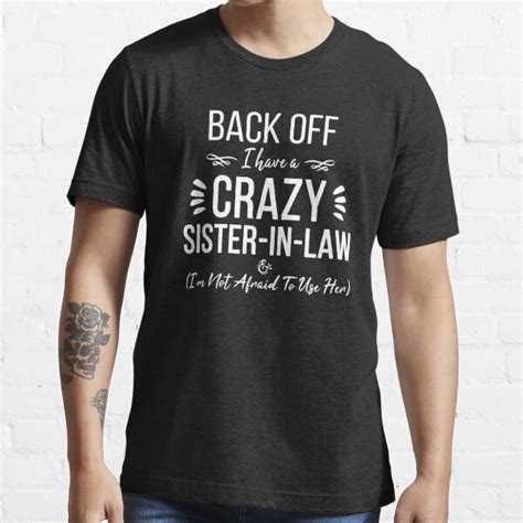 Funny Sister T Shirt Back Off I Have A Crazy Sister In Law T Shirt For Sale By
