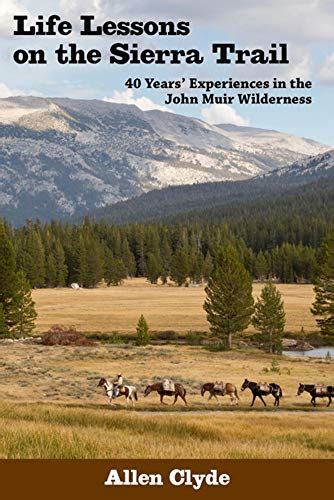 Life Lessons On The Sierra Trail 40 Years Experiences In The John