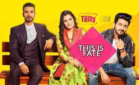 This Is Fate Season 1 2 Zee World Full Story Castteasers Tellyfeed