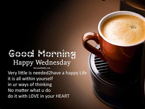 My only wish for you this wednesday morning is that your heart is always filled with love and your head is always grounded. Good Morning, Happy Wednesday Pictures, Photos, and Images ...