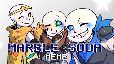 Undertale Au Marble Soda Meme Animation Undertale Memes Animation