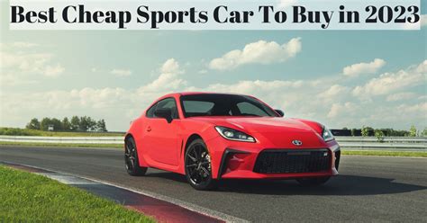 Best Cheap Sports Car To Buy In 2023 Engineerine