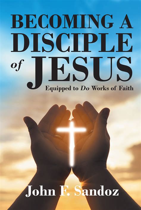 John F Sandozs Newly Released “becoming A Disciple Of Jesus Equipped