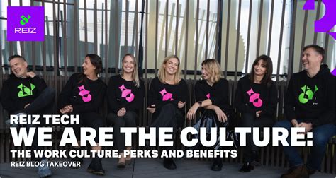 Reiz Tech We Are The Culture Its Work Culture Perks And Benefits
