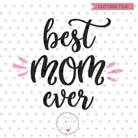 Best Mom Ever Svg Mothers Day Svg File Mom Svg Dxf And Png Instant