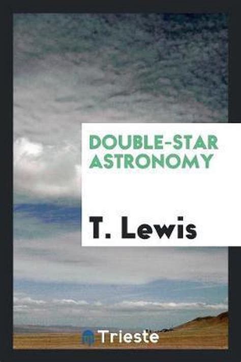 Double Star Astronomy T Lewis 9780649300365 Boeken