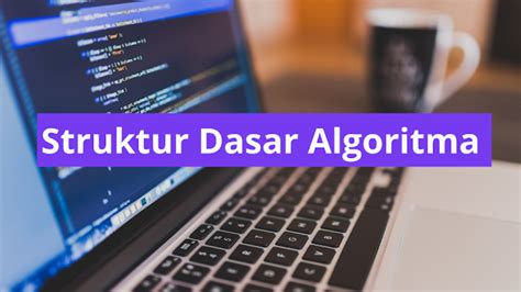 Ini Struktur Dasar Algoritma Dan Pemrograman Sequential Atau Runtunan