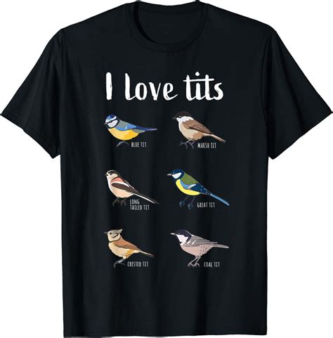 I Love Tits Funny Birdwatching Ornithology Bird T T Shirt Uk Clothing