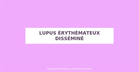 Définition De Lupus érythémateux Disséminé Dictionnaire Français